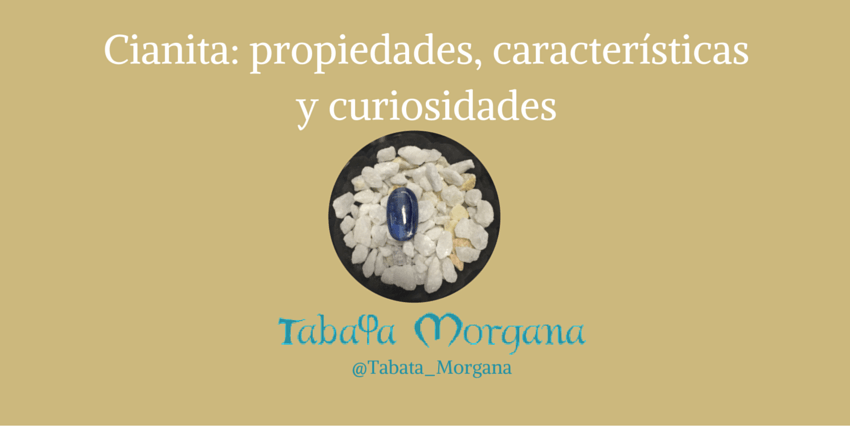 cianita: propiedades, características y aspectos mitológicos y del color, foto de tabatamorgana.com