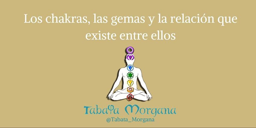 los chakras, las gemas y la relación que existe entre ellos